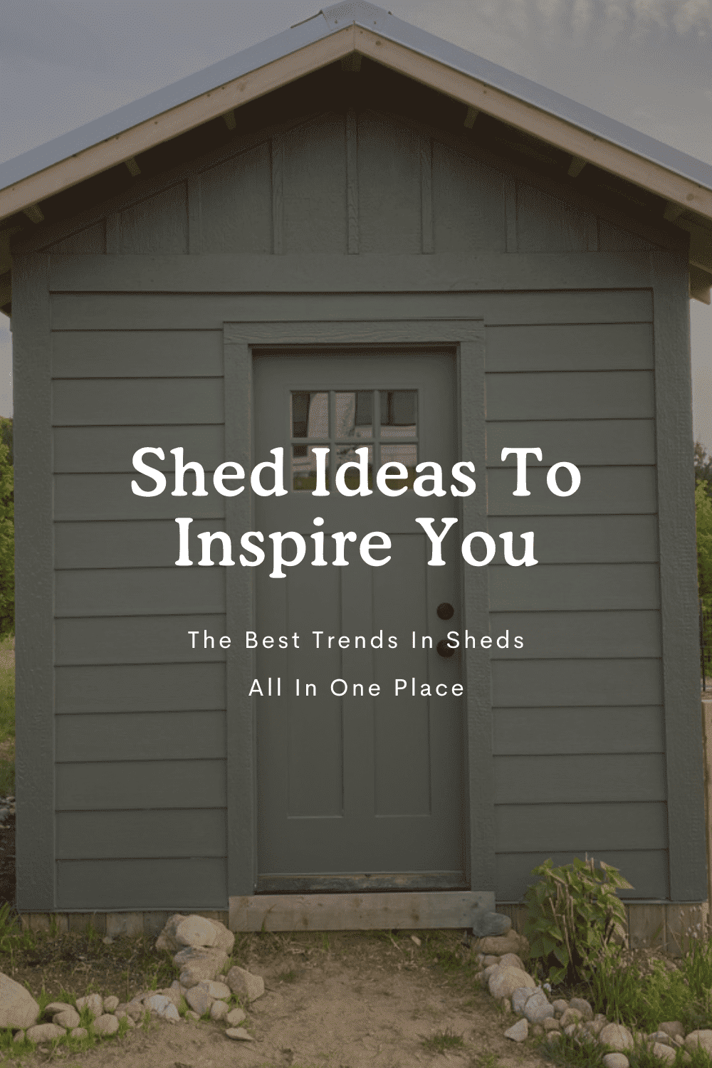 Shed Ideas You Will Love For Your Garden