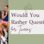 72 Would You Rather Questions For Tweens